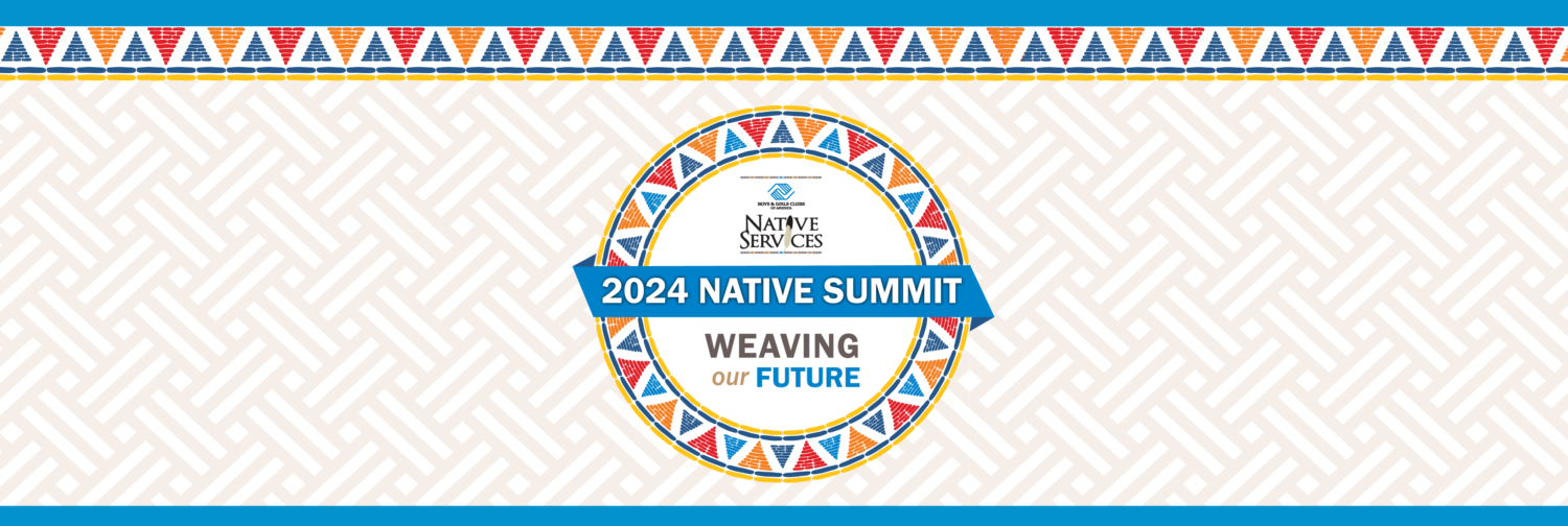 2024 Native Summit — BGCA Native Services